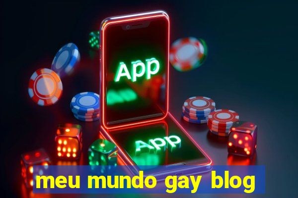 meu mundo gay blog